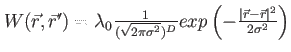 $ W(\vec{r},\vec{r}')= \lambda_0 \frac{1}{(\sqrt{2\pi \sigma^2})^D} exp\left(- \frac{\vert \vec{r}-\vec{r} \vert^2}{2 \sigma^2} \right)$